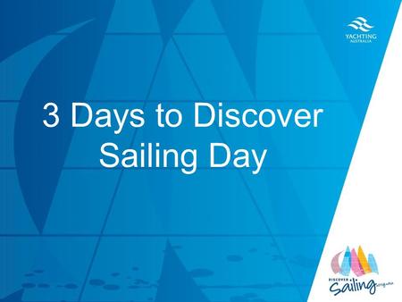 TITLE DATE 3 Days to Discover Sailing Day. In only three days all your consistent and careful planning over the past months will pay off. Now is the time.