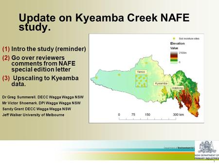 1 Update on Kyeamba Creek NAFE study. (1)Intro the study (reminder) (2)Go over reviewers comments from NAFE special edition letter (3) Upscaling to Kyeamba.