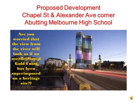 Proposed Development Chapel St & Alexander Ave corner Abutting Melbourne High School.
