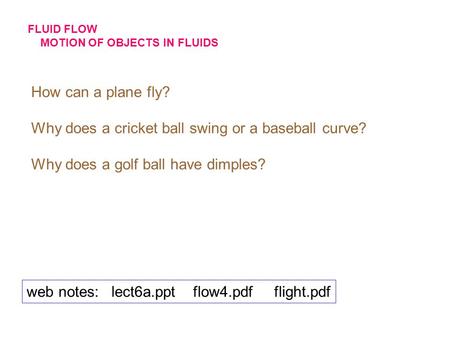Why does a cricket ball swing or a baseball curve?
