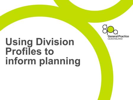 Using Division Profiles to inform planning. Division Profiles First issue of the Division Profiles was produced in July 2009. They are produced twice.