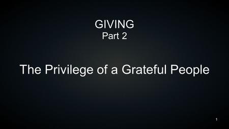 GIVING Part 2 The Privilege of a Grateful People