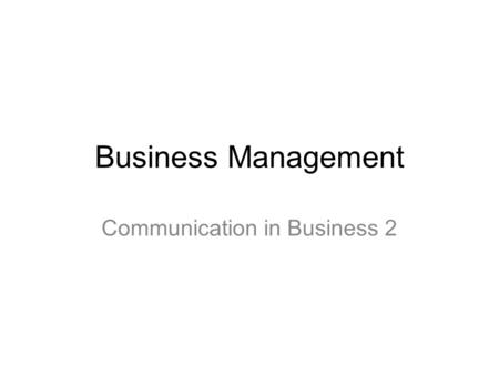 Business Management Communication in Business 2.
