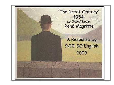 “The Great Century” 1954 Le Grand Siècle René Magritte A Response by 9/10 SO English 2009.