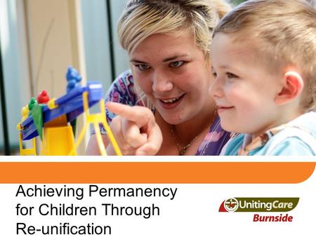 Achieving Permanency for Children Through Re-unification.