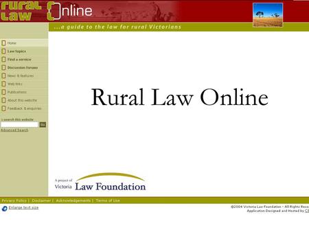 Rural Law Online. Objectives of Rural Law Online Offer accessible and relevant information on laws impacting on rural communities and industry. Foster.