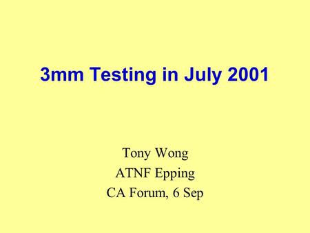 3mm Testing in July 2001 Tony Wong ATNF Epping CA Forum, 6 Sep.