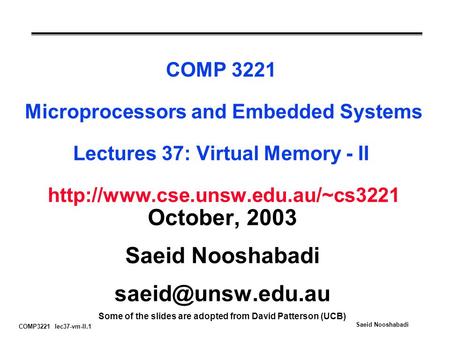 COMP3221 lec37-vm-II.1 Saeid Nooshabadi COMP 3221 Microprocessors and Embedded Systems Lectures 37: Virtual Memory - II