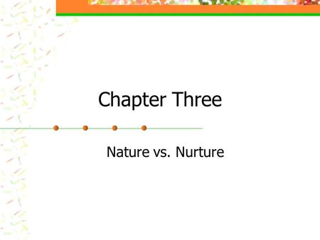 4/6/2017 Chapter Three Nature vs. Nurture Mr. Gambale.
