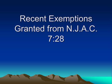 Recent Exemptions Granted from N.J.A.C. 7:28. X-ray Brachytherapy Exemption Department approved Xoft, Inc’s X-ray Brachytherapy for use in NJ on January.