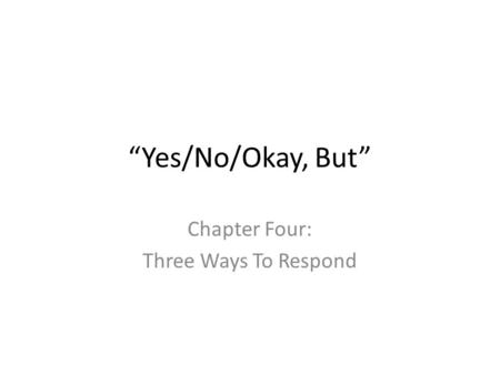 Chapter Four: Three Ways To Respond