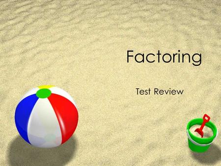 Factoring Test Review. #1: Factor Completely Answer: Guess and Check.