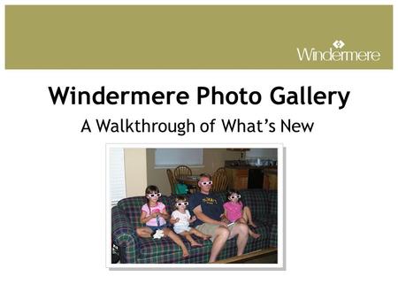 Windermere Photo Gallery A Walkthrough of What’s New.