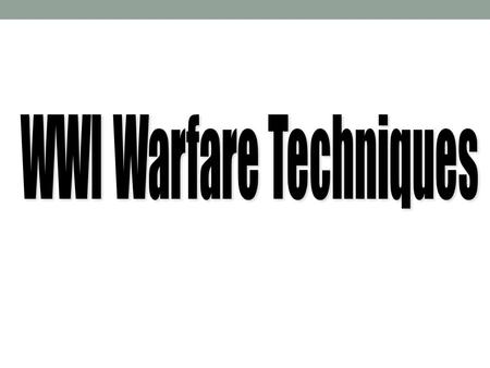 WWI Warfare Techniques
