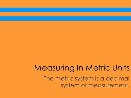 Measuring In Metric Units