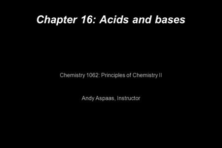 Chapter 16: Acids and bases