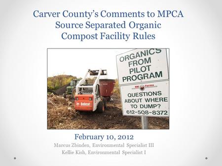 February 10, 2012 Marcus Zbinden, Environmental Specialist III Kellie Kish, Environmental Specialist I Carver County’s Comments to MPCA Source Separated.