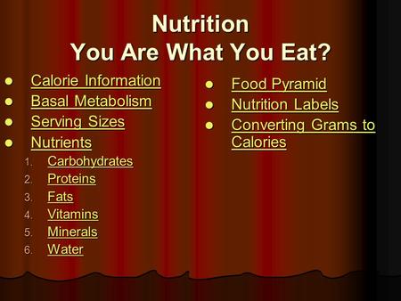Nutrition You Are What You Eat? Calorie Information Calorie Information Calorie Information Calorie Information Basal Metabolism Basal Metabolism Basal.