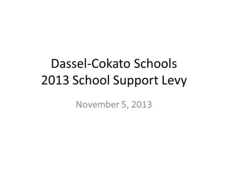Dassel-Cokato Schools 2013 School Support Levy November 5, 2013.