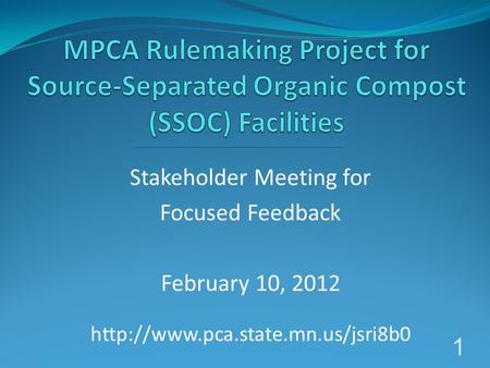 Stakeholder Meeting for Focused Feedback February 10, 2012  1.