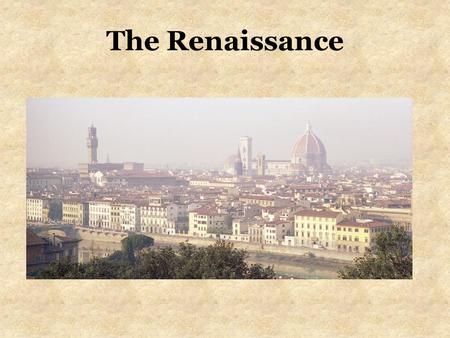 The Renaissance. What was the Renaissance? Period following the middle ages (1450- 1550) “Rebirth” of classical Greece and Rome Began in Italy Moved to.