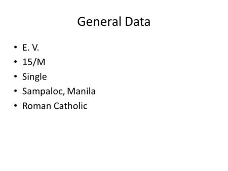 General Data E. V. 15/M Single Sampaloc, Manila Roman Catholic.