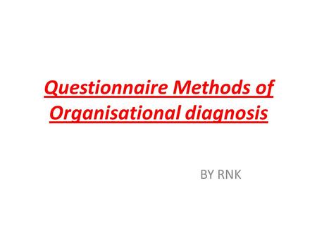 Questionnaire Methods of Organisational diagnosis BY RNK.