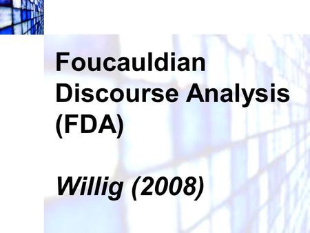 Foucauldian Discourse Analysis (FDA)