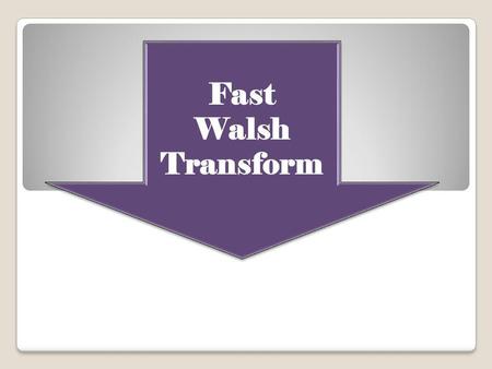 Fast Walsh Transform. 2 3 4 5 6 7 Unexpected Distance One way to measure a sort of correlation between two Boolean functions is to compare their.