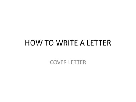 HOW TO WRITE A LETTER COVER LETTER. A cover letter is a crucial part of the job application process It is used to demonstrate your understanding of the.