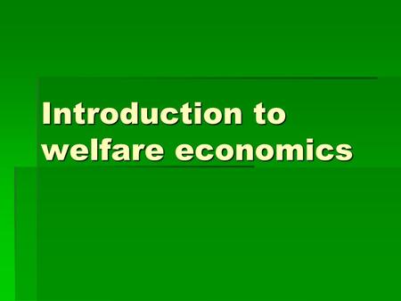 Introduction to welfare economics. 1 JOIN KHALID AZIZ  ECONOMICS OF ICMAP, ICAP, MA-ECONOMICS, B.COM.  FINANCIAL ACCOUNTING OF ICMAP STAGE 1,3,4 ICAP.