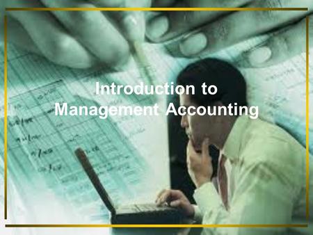 Introduction to Management Accounting JOIN KHALID AZIZ ECONOMICS OF ICMAP, ICAP, MA-ECONOMICS, B.COM. FINANCIAL ACCOUNTING OF ICMAP STAGE 1,3,4 ICAP.