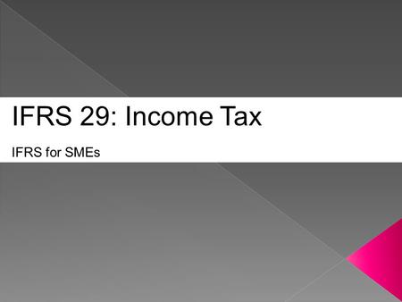 IFRS 29: Income Tax IFRS for SMEs.