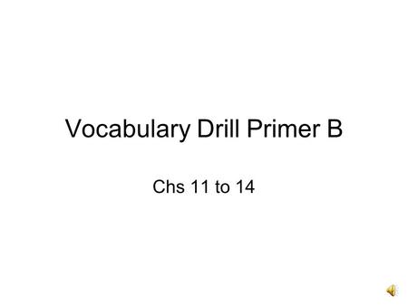 Vocabulary Drill Primer B Chs 11 to 14 Chapter 11 ad.
