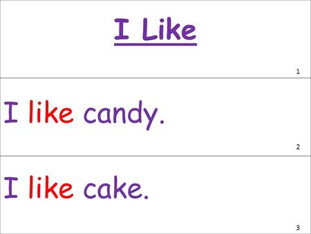I Like 1 I like candy. 2 I like cake. 3.