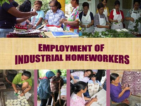 Concepts of Industrial Homeworkers Industrial Homework, is a system of production under which work for an employer or contractor is carried out by a homeworker.