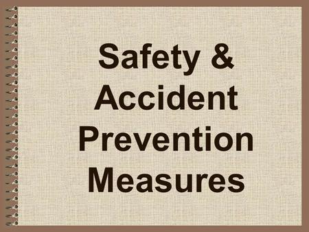 Safety & Accident Prevention Measures