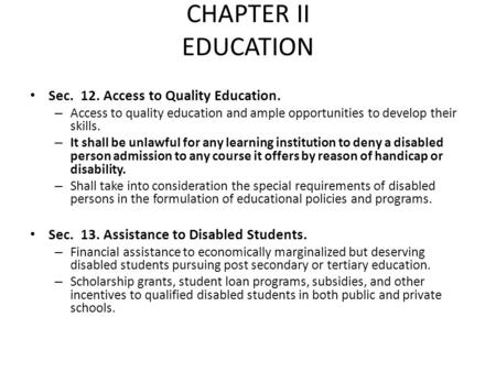 CHAPTER II EDUCATION Sec. 12. Access to Quality Education. – Access to quality education and ample opportunities to develop their skills. – It shall be.