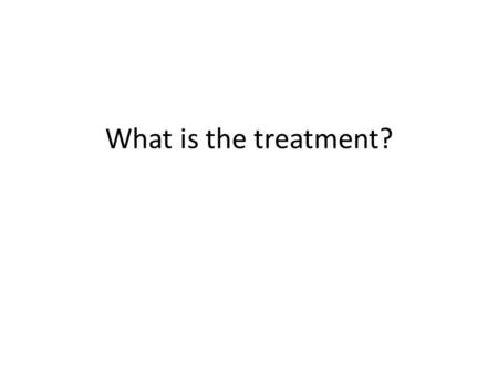What is the treatment?. For the Patient Chemotherapy- initial Enucleation- if unsuccessful.