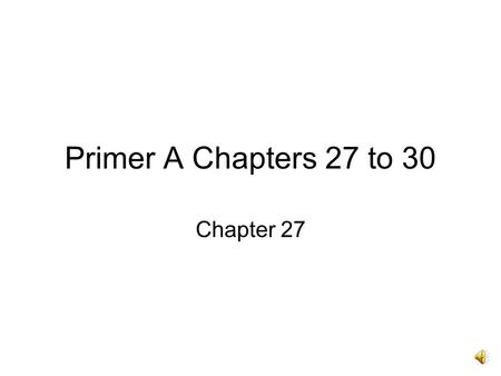 Primer A Chapters 27 to 30 Chapter 27 Rogo, rogare, rogavi, rogatum.