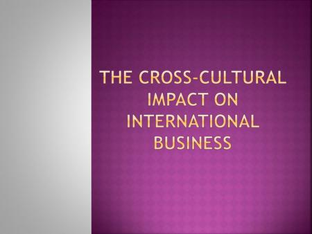 The Cross-cultural Impact on International Business