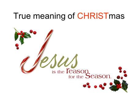 True meaning of CHRISTmas Dr. Joanne R. Miranda. heavenly signs of prophecy fulfilled long, long ago- The shining hope of mankind.