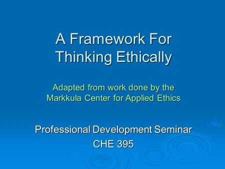 A Framework For Thinking Ethically