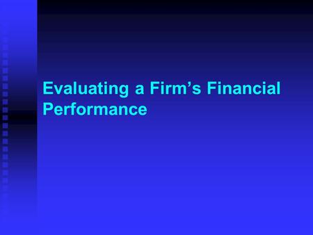 Evaluating a Firm’s Financial Performance