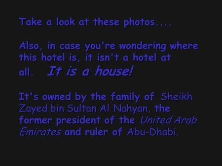 Take a look at these photos.... Also, in case you're wondering where this hotel is, it isn't a hotel at all. It is a house! It's owned by the family of.