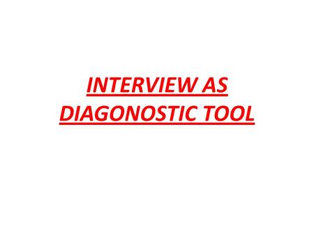 INTERVIEW AS DIAGONOSTIC TOOL. Introduction Mostly used when an organisation engages out side consultants for diagnostic and development purpose. Sometimes.
