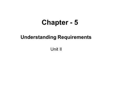Understanding Requirements Unit II