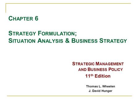 Chapter 6 Strategy Formulation; Situation Analysis & Business Strategy