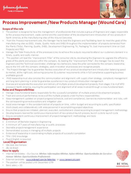 Process Improvement /New Products Manager (Wound Care) Scope of the role  The position is designed to have the management of professionals that includes.