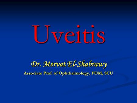Dr. Mervat El-Shabrawy Associate Prof. of Ophthalmology, FOM, SCU